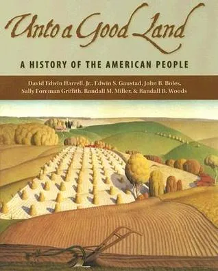 Unto a Good Land: A History of the American People