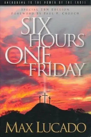 Six Hours One Friday: Anchoring to the Power of the Cross