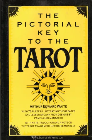 The Pictorial Key to the Tarot: Being Fragments of a Secret Tradition Under the Veil of Divination