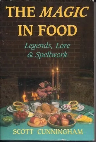 Magic in Food: Legends, Lore & Spellwork