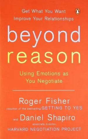 Beyond Reason: Using Emotions as You Negotiate