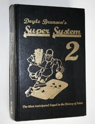 Doyle Brunson's Super System 2: A Course in Power Poker