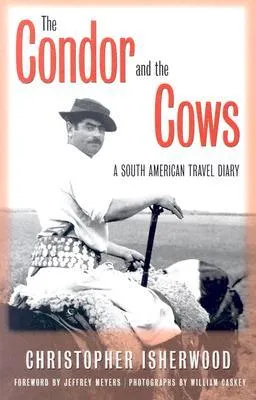 The Condor And The Cows: A South American Travel Diary