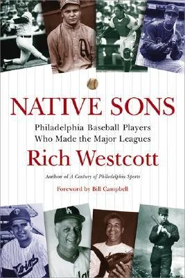 Native Sons: Philadelphia Baseball Players Who Made the Major Leagues