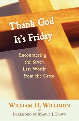 Thank God It's Friday: Encountering the Seven Last Words from the Cross