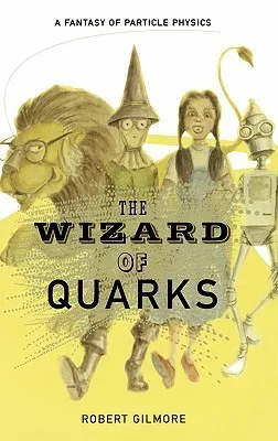 The Wizard of Quarks: A Fantasy of Particle Physics