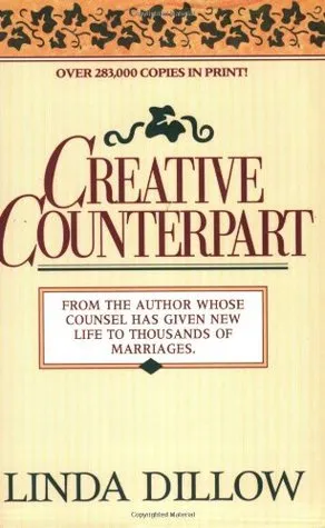 Creative Counterpart: Becoming the Woman, Wife, and Mother You've Longed to Be