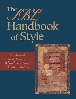 The SBL Handbook of Style: For Ancient Near Eastern, Biblical, and Early Christian Studies