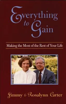 Everything to Gain: Making the Most of the Rest of Your Life