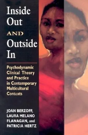 Inside Out and Outside in: Psychodynamic Clinical Theory and Practice in Contemporary Multicultural Contexts