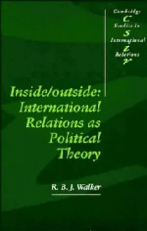 Inside/Outside: International Relations as Political Theory