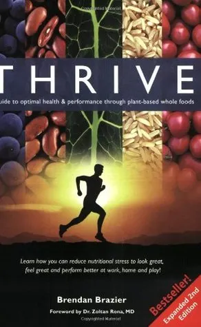 Thrive: A Guide to Optimal Health & Performance Through Plant-Based Whole Foods