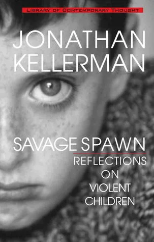 Savage Spawn: Reflections on Violent Children