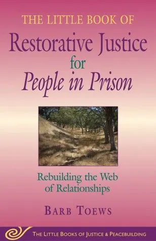 Little Book of Restorative Justice for People in Prison: Rebuilding The Web Of Relationships