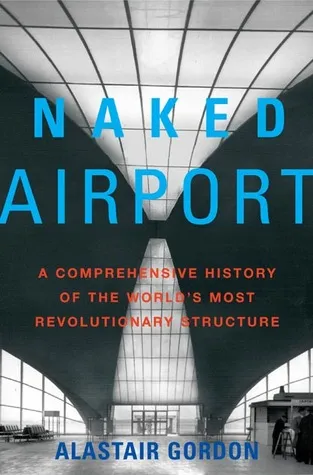 Naked Airport: A Cultural History of the World