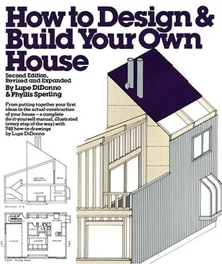 How to Design and Build Your Own House