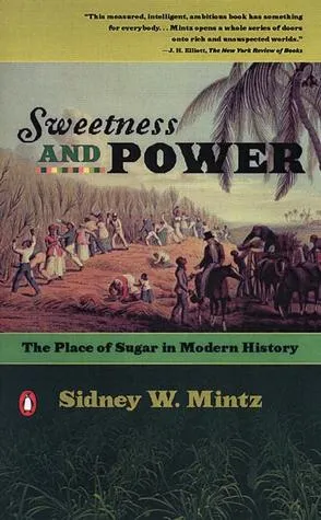 Sweetness and Power: The Place of Sugar in Modern History