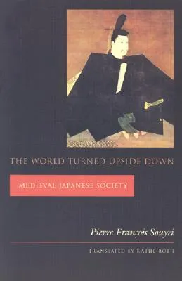 The World Turned Upside Down: Medieval Japanese Society