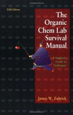 The Organic Chemistry Lab Survival Manual