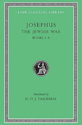 Josephus : The Jewish War Books III-IV (Loeb Classical Library No. 487)