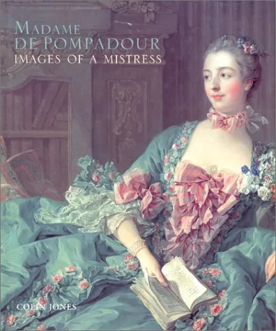 Madame de Pompadour: Images of a Mistress