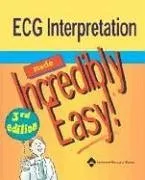 ECG Interpretation Made Incredibly Easy!