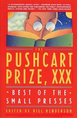 The Pushcart Prize XXX: Best of the Small Presses