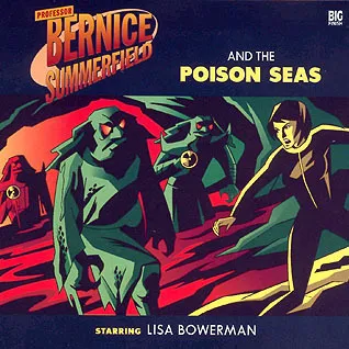 Professor Bernice Summerfield and the Poison Seas