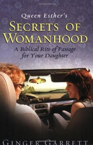 Queen Esther's Secrets of Womanhood: A Biblical Rite of Passage for Your Daughter