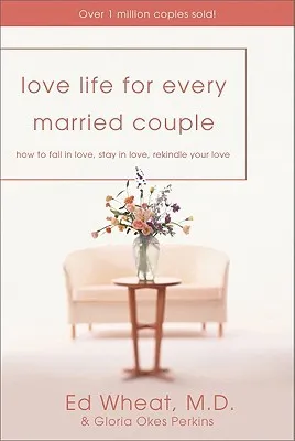 Love Life for Every Married Couple: How to Fall in Love and Stay in Love