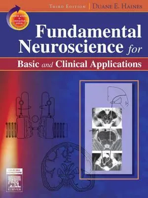 Fundamental Neuroscience for Basic and Clinical Applications: With STUDENT CONSULT Online Access (Haines, Fundamental Neuroscience for Basic and Clini