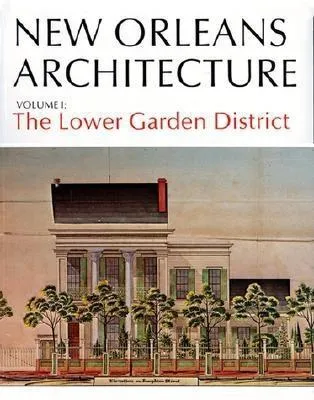 New Orleans Architecture: The Lower Garden District