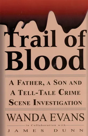 Trail of Blood: A Father, a Son and a Tell-Tale Crime Scene Investigation