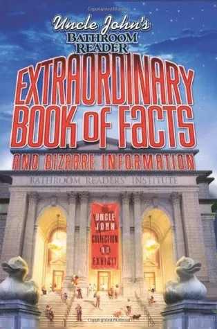 Uncle John's Bathroom Reader Extraordinary Book of Facts and Bizarre Information