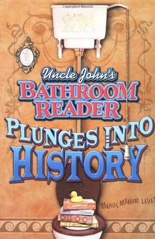 Uncle John's Bathroom Reader Plunges Into History