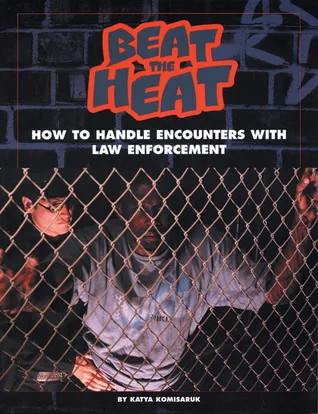 Beat the Heat: How to Handle Encounters With Law Enforcement