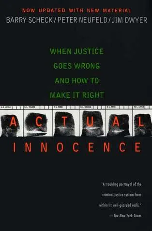 Actual Innocence: When Justice Goes Wrong and How to Make it Right