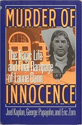 Murder of Innocence: The Tragic Life and Final Rampage of Laurie Dann