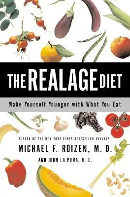 The RealAge Diet: Make Yourself Younger with What You Eat