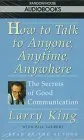 How to Talk to Anyone, Anytime, Anywhere: The Secrets of Good Conversation