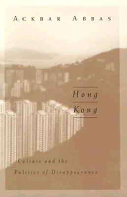 Hong Kong: Culture and the Politics of Disappearance