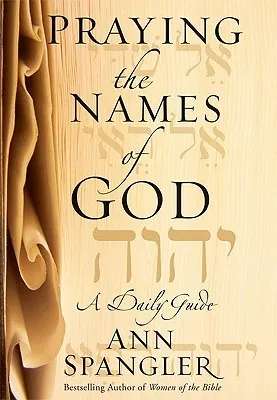 Praying the Names of God: A Daily Guide