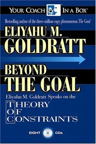 Beyond the Goal: Eliyahu Goldratt Speaks on the Theory of Constraints