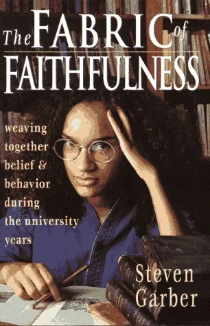 The Fabric of Faithfulness: Weaving Together Belief & Behavior During the University Years