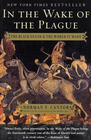 In the Wake of the Plague: The Black Death and the World It Made