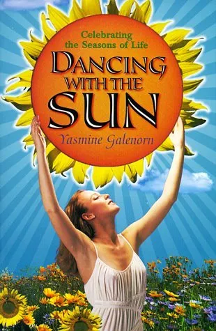 Dancing with the Sun: Celebrating the Seasons of Life