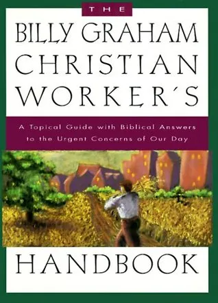 The Billy Graham Christian Worker's Handbook