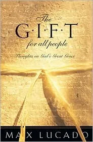 The Gift for All People: Thoughts on God's Great Grace (Lucado, Max)