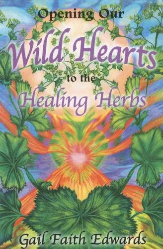 Opening Our Wild Hearts to the Healing Herbs