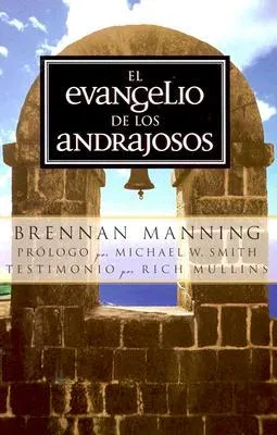 El Evangelio De Los Andrajosos/the Ragamuffin Gospel